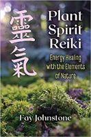 Plant Spirit Reiki: Energy Healing with the Elements of Nature by Fay Johnstone.