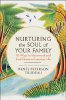 Nurturing the Soul of Your Family: 10 Ways to Reconnect and Find Peace in Everyday Life by Renée Peterson Trudeau